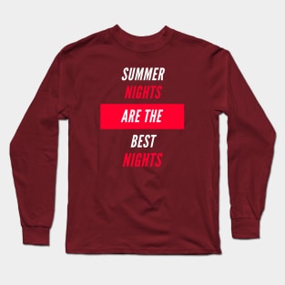 Summer Nights Are The Best Nights Long Sleeve T-Shirt